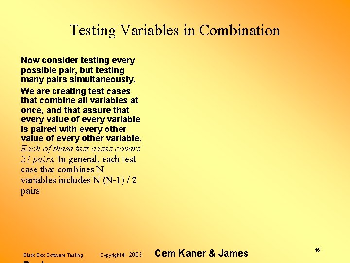 Testing Variables in Combination Now consider testing every possible pair, but testing many pairs