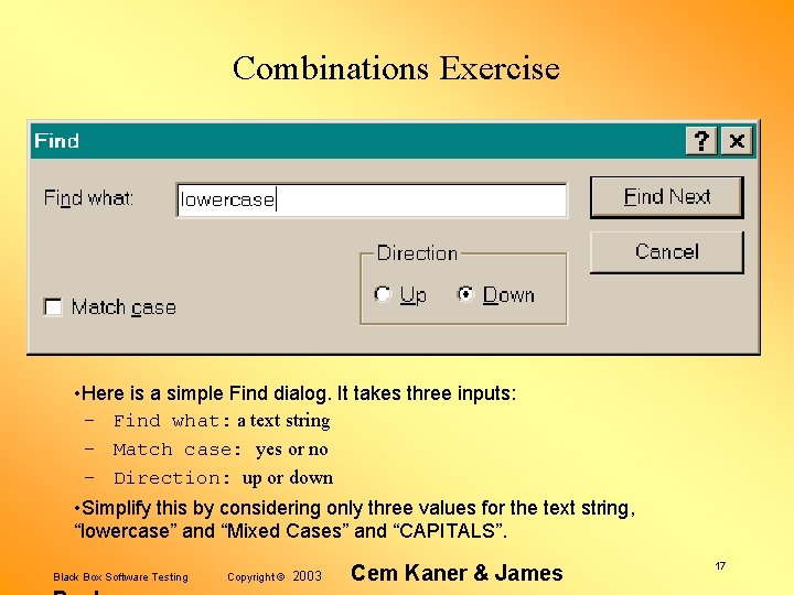 Combinations Exercise • Here is a simple Find dialog. It takes three inputs: –