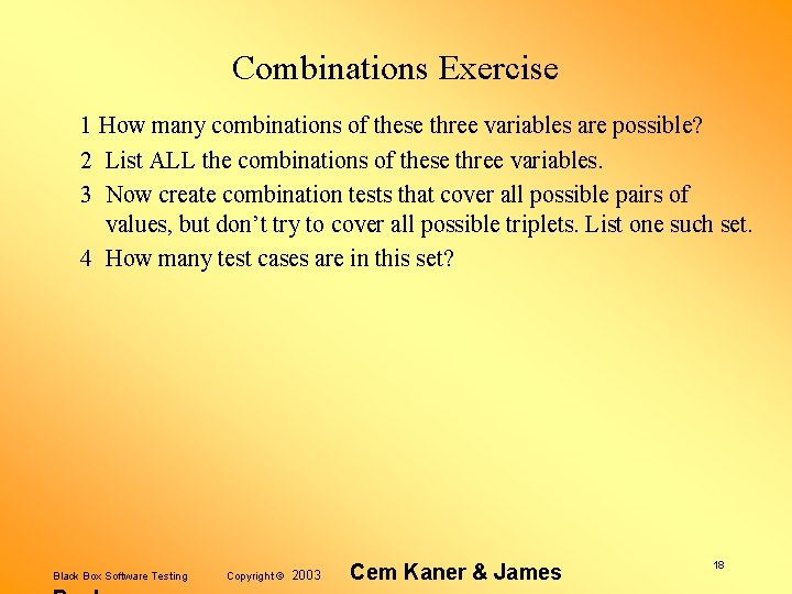 Combinations Exercise 1 How many combinations of these three variables are possible? 2 List