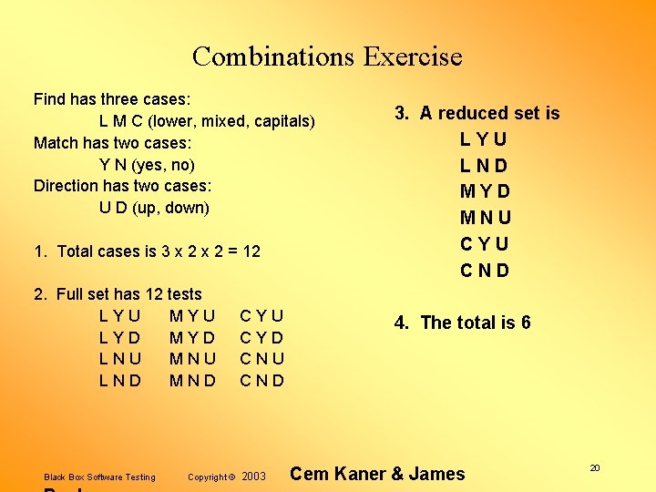 Combinations Exercise Find has three cases: L M C (lower, mixed, capitals) Match has