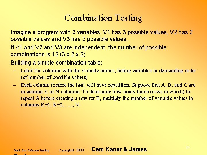 Combination Testing Imagine a program with 3 variables, V 1 has 3 possible values,