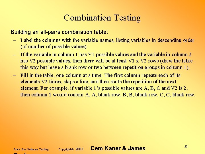 Combination Testing Building an all-pairs combination table: – Label the columns with the variable