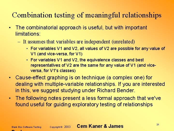 Combination testing of meaningful relationships • The combinatorial approach is useful, but with important