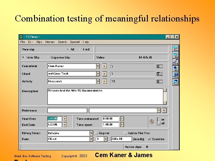 Combination testing of meaningful relationships Black Box Software Testing Copyright © 2003 Cem Kaner