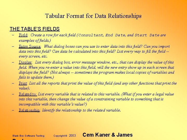 Tabular Format for Data Relationships THE TABLE’S FIELDS – – – Field: Create a