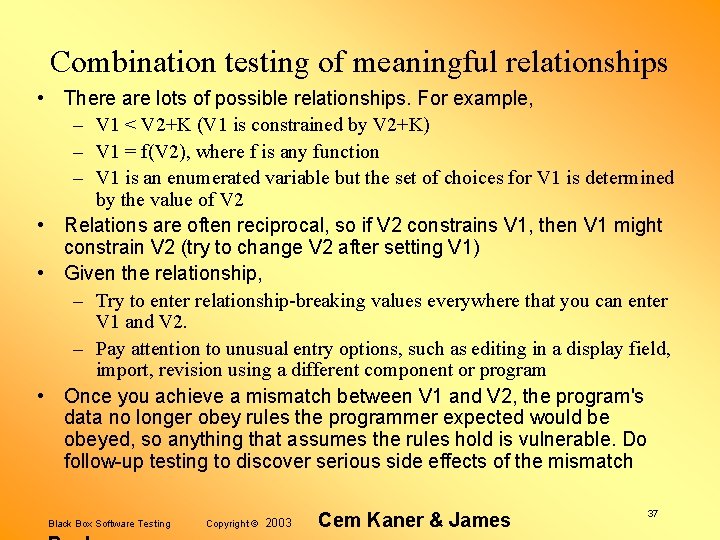 Combination testing of meaningful relationships • There are lots of possible relationships. For example,