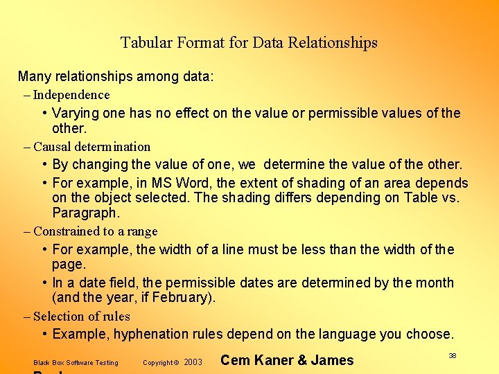 Tabular Format for Data Relationships Many relationships among data: – Independence • Varying one