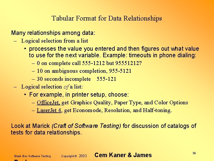 Tabular Format for Data Relationships Many relationships among data: – Logical selection from a