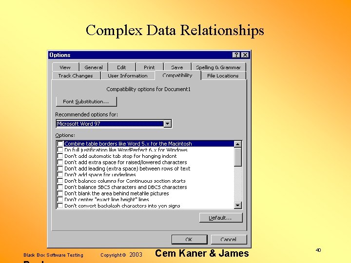 Complex Data Relationships Black Box Software Testing Copyright © 2003 Cem Kaner & James