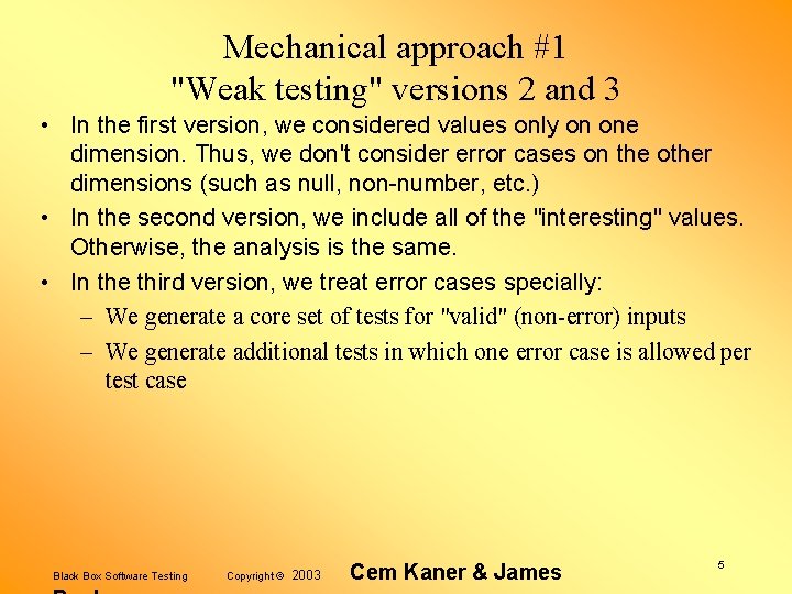 Mechanical approach #1 "Weak testing" versions 2 and 3 • In the first version,