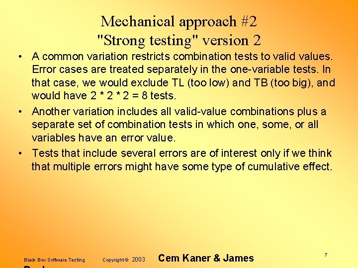 Mechanical approach #2 "Strong testing" version 2 • A common variation restricts combination tests