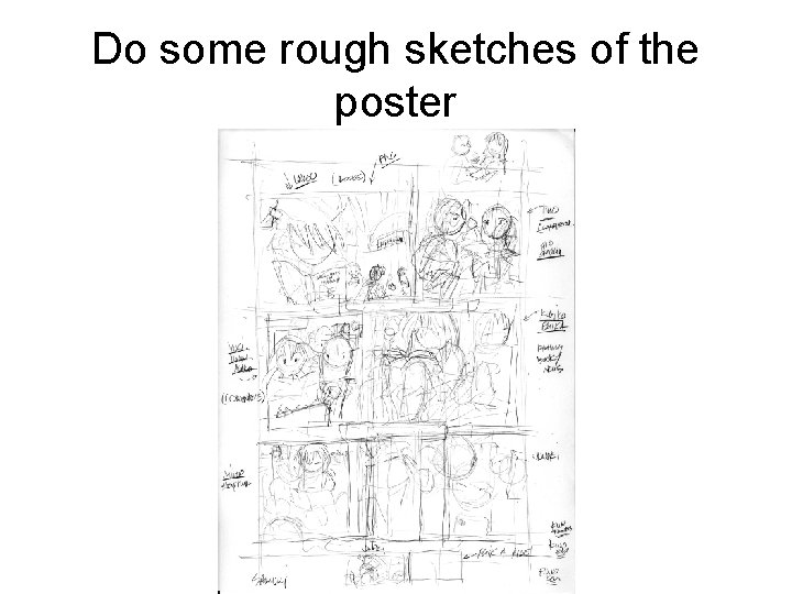 Do some rough sketches of the poster 