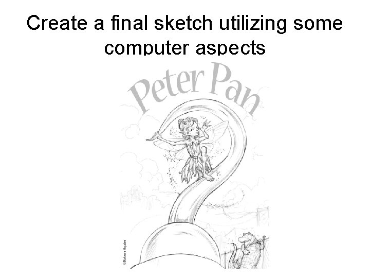 Create a final sketch utilizing some computer aspects 