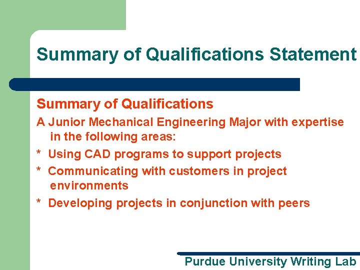 Summary of Qualifications Statement Summary of Qualifications A Junior Mechanical Engineering Major with expertise