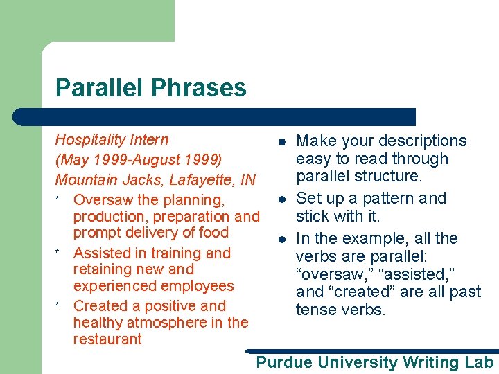 Parallel Phrases Hospitality Intern (May 1999 -August 1999) Mountain Jacks, Lafayette, IN * Oversaw