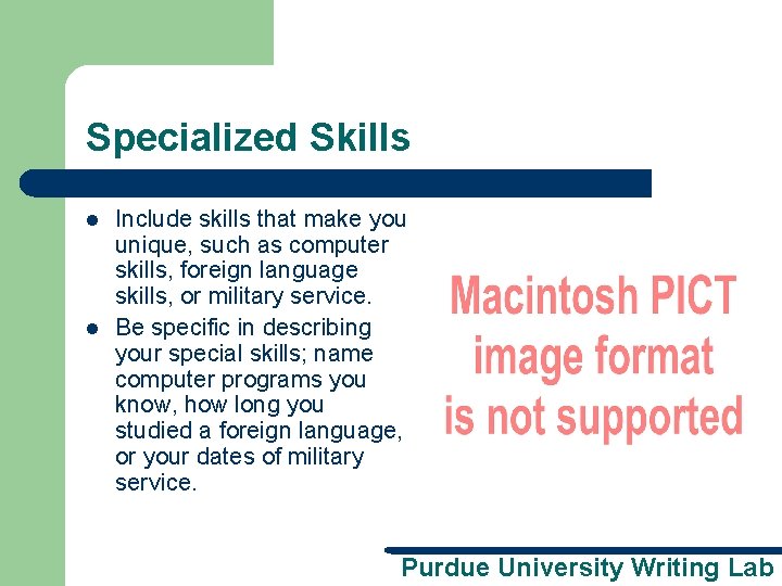 Specialized Skills l l Include skills that make you unique, such as computer skills,