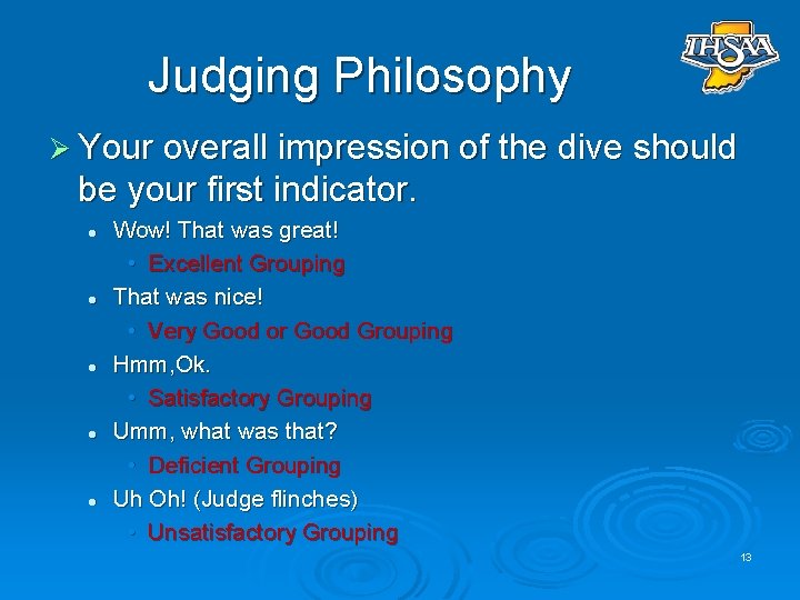 Judging Philosophy Ø Your overall impression of the dive should be your first indicator.