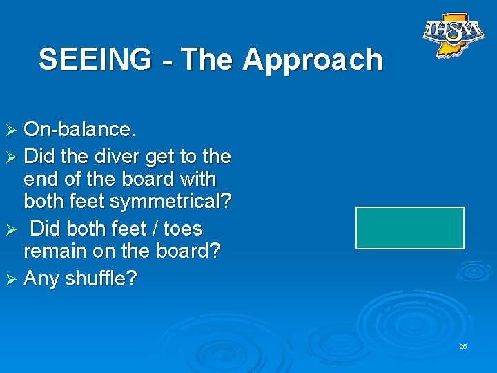SEEING - The Approach Ø On-balance. Ø Did the diver get to the end