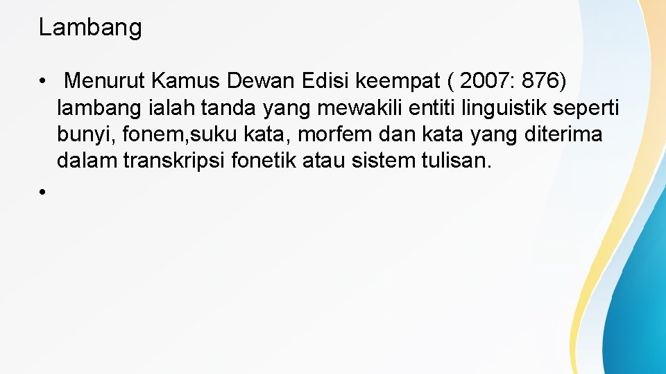 Lambang • Menurut Kamus Dewan Edisi keempat ( 2007: 876) lambang ialah tanda yang