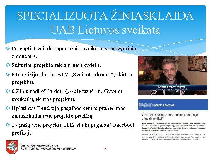 SPECIALIZUOTA ŽINIASKLAIDA UAB Lietuvos sveikata v Parengti 4 vaizdo reportažai Lsveikata. tv su įžymiais