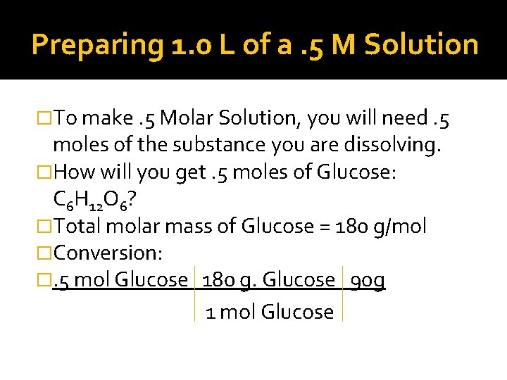 Preparing 1. 0 L of a. 5 M Solution �To make. 5 Molar Solution,