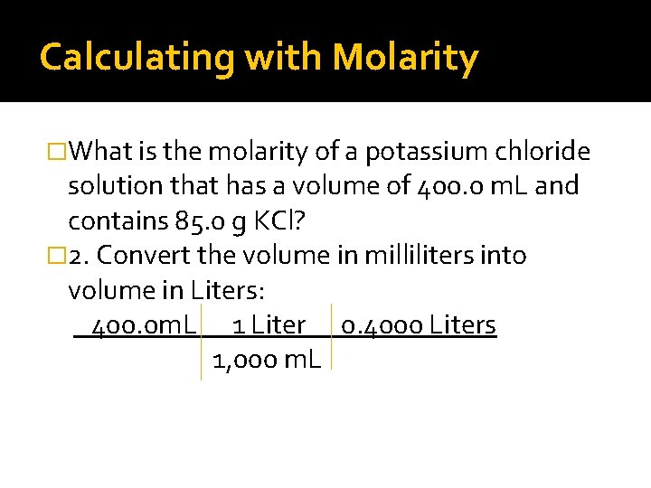 Calculating with Molarity �What is the molarity of a potassium chloride solution that has