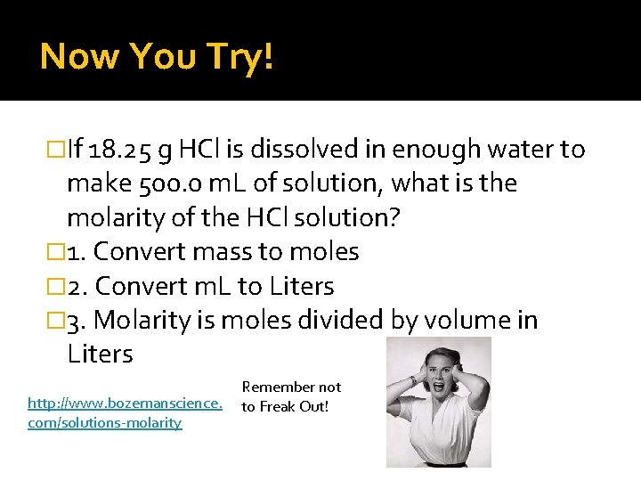 Now You Try! �If 18. 25 g HCl is dissolved in enough water to