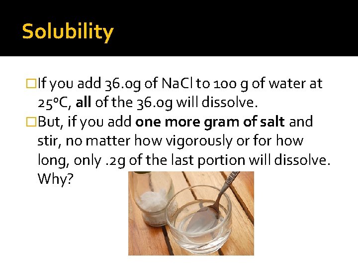 Solubility �If you add 36. 0 g of Na. Cl to 100 g of