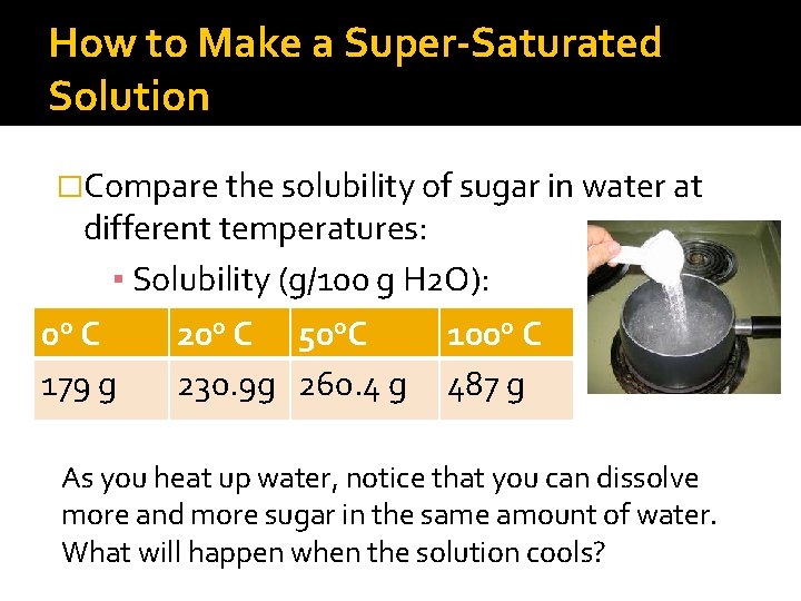 How to Make a Super-Saturated Solution �Compare the solubility of sugar in water at