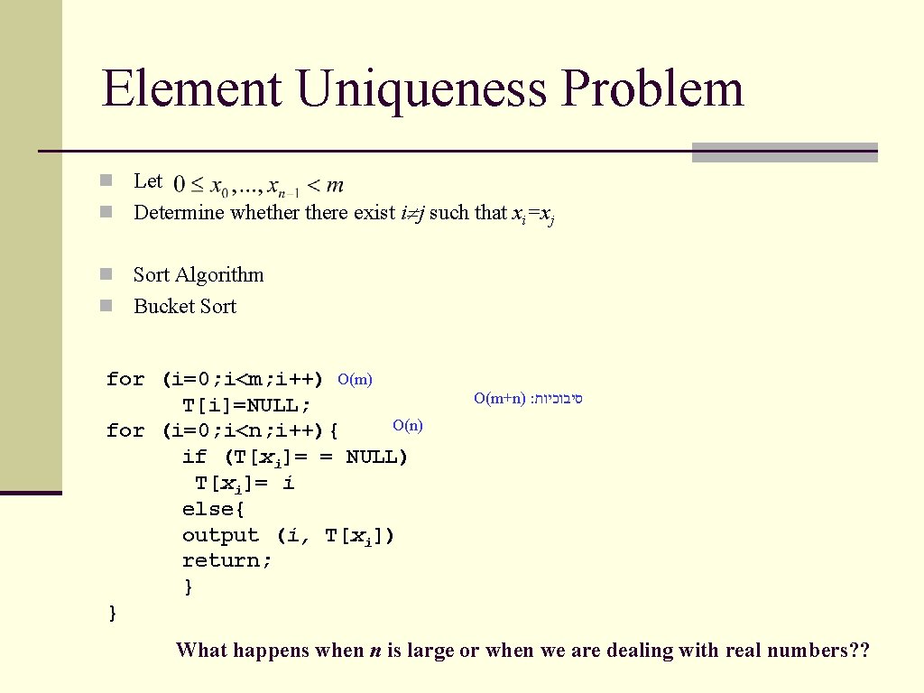 Element Uniqueness Problem n Let n Determine whethere exist i j such that xi=xj