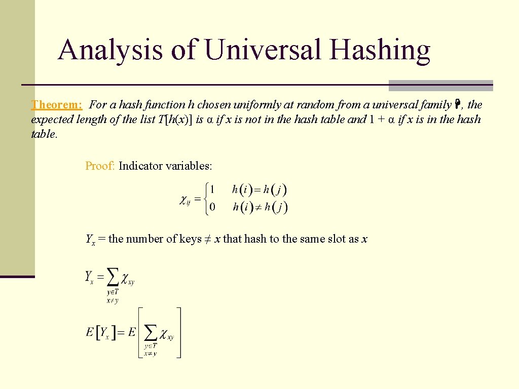 Analysis of Universal Hashing Theorem: For a hash function h chosen uniformly at random