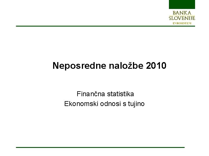 Neposredne naložbe 2010 Finančna statistika Ekonomski odnosi s tujino 