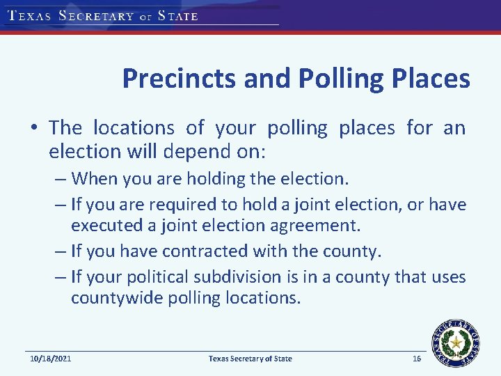 Precincts and Polling Places • The locations of your polling places for an election