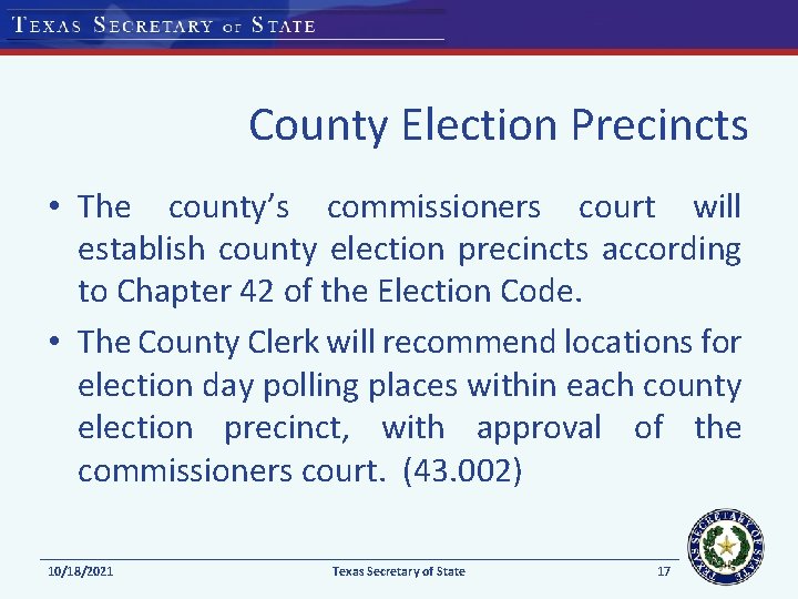 County Election Precincts • The county’s commissioners court will establish county election precincts according