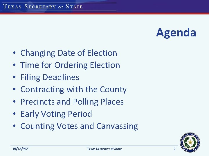 Agenda • • Changing Date of Election Time for Ordering Election Filing Deadlines Contracting