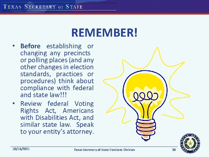 REMEMBER! • Before establishing or changing any precincts or polling places (and any other
