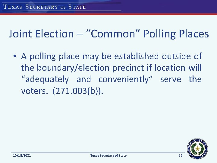 Joint Election – “Common” Polling Places • A polling place may be established outside