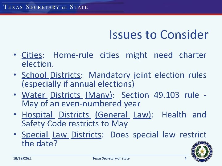 Issues to Consider • Cities: Home-rule cities might need charter election. • School Districts: