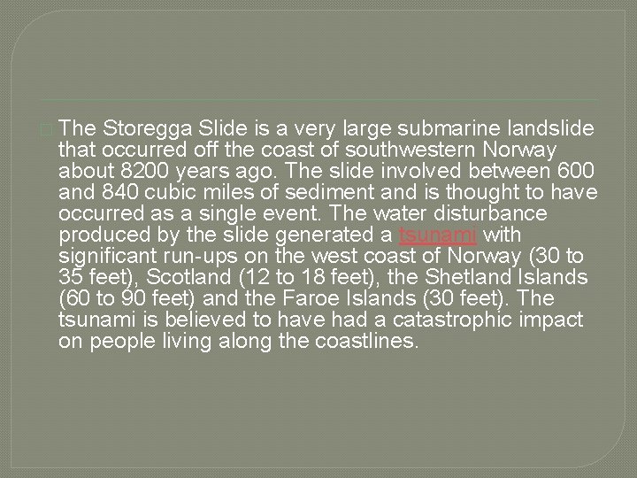 � The Storegga Slide is a very large submarine landslide that occurred off the � The Storegga Slide is a very large submarine landslide that occurred off the