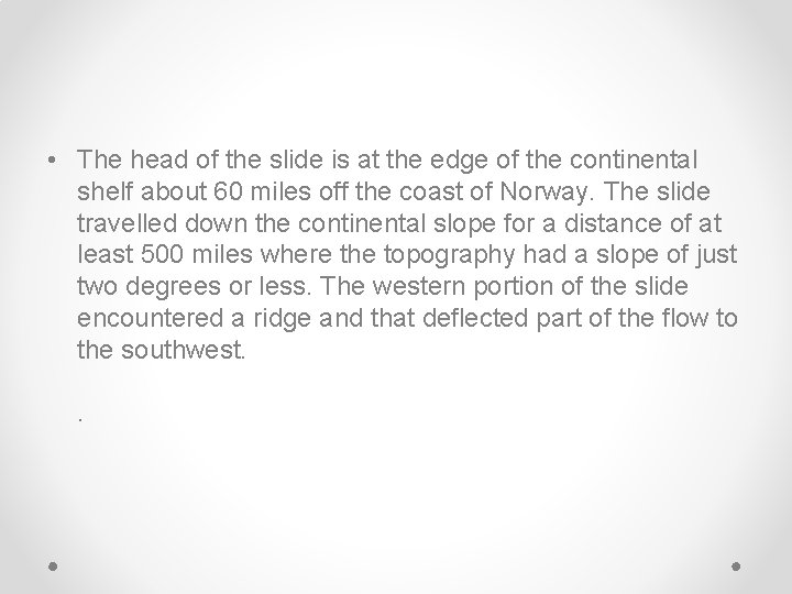 • The head of the slide is at the edge of the continental • The head of the slide is at the edge of the continental