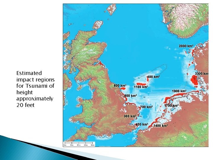 Estimated impact regions for Tsunami of height approximately 20 feet Estimated impact regions for Tsunami of height approximately 20 feet