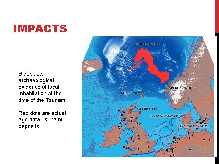 IMPACTS Black dots = archaeological evidence of local inhabitation at the time of the IMPACTS Black dots = archaeological evidence of local inhabitation at the time of the