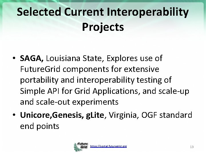 Selected Current Interoperability Projects • SAGA, Louisiana State, Explores use of Future. Grid components