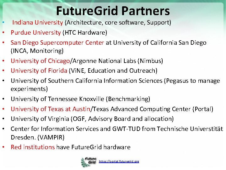 Future. Grid Partners • Indiana University (Architecture, core software, Support) • Purdue University (HTC