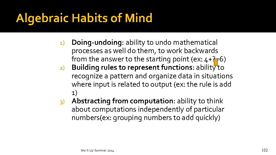 Algebraic Habits of Mind Doing-undoing: ability to undo mathematical processes as well do them,
