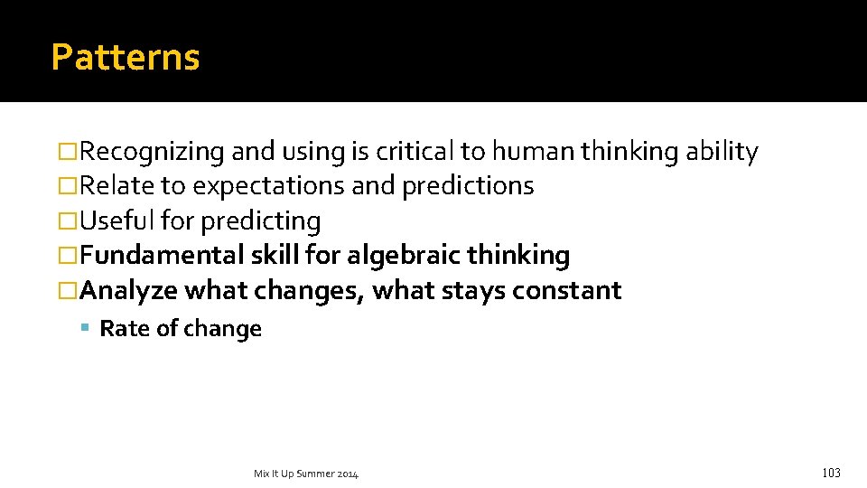 Patterns �Recognizing and using is critical to human thinking ability �Relate to expectations and