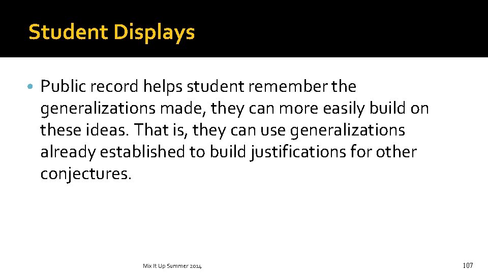 Student Displays • Public record helps student remember the generalizations made, they can more