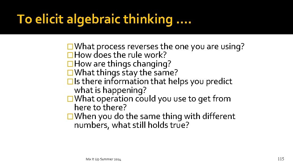To elicit algebraic thinking …. �What process reverses the one you are using? �How