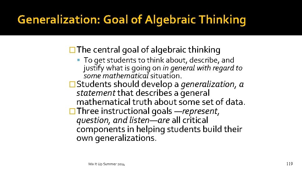 Generalization: Goal of Algebraic Thinking �The central goal of algebraic thinking To get students