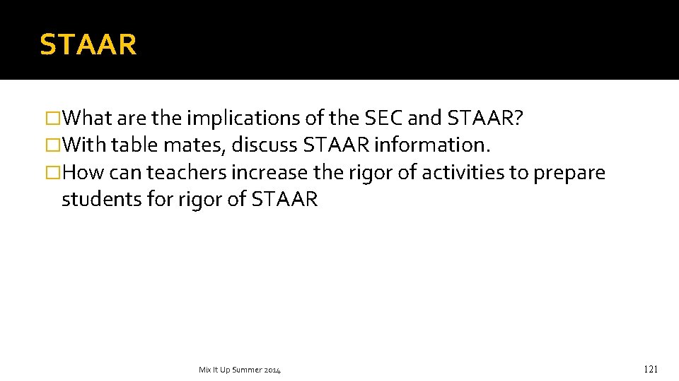 STAAR �What are the implications of the SEC and STAAR? �With table mates, discuss